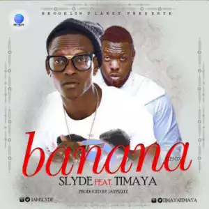 Slyde - Banana Remix (Prod. JayPizzle) ft Timaya